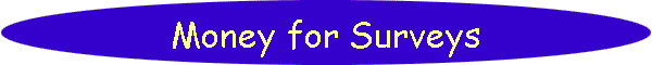 Money for Surveys